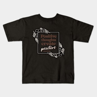 Positive Thoughts Create Positive Outcomes Inspirational Kids T-Shirt